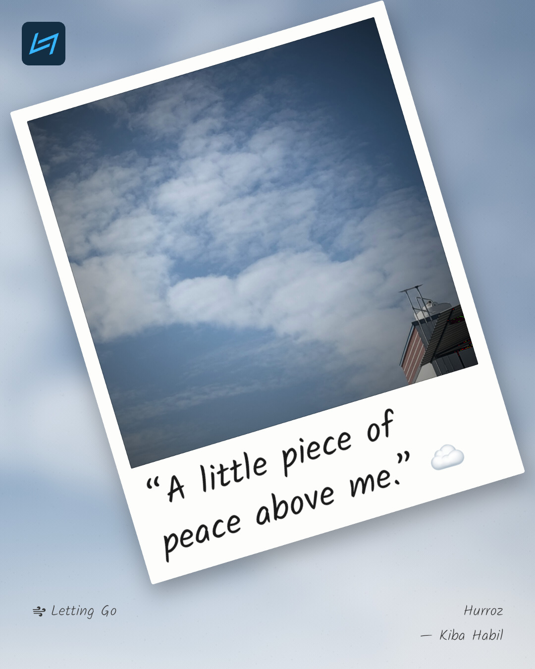 “A little piece of peace above me.” ☁️