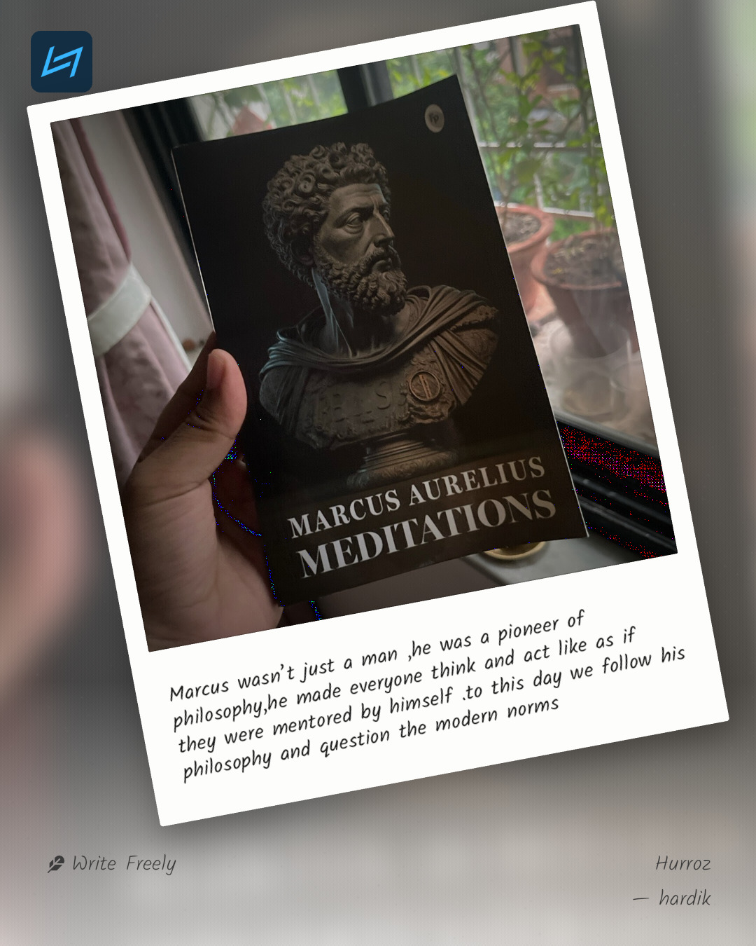 Marcus wasn’t just a man ,he was a pioneer of philosophy,he made everyone think and act like as if they were mentored by himself .to this day we follow his philosophy and question the modern norms