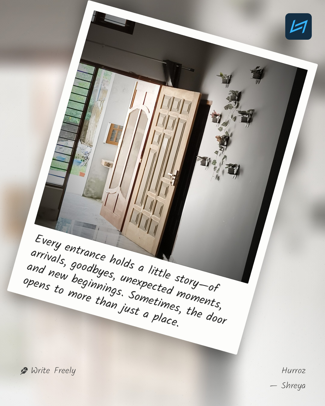 Every entrance holds a little story—of arrivals, goodbyes, unexpected moments, and new beginnings. Sometimes, the door opens to more than just a place.