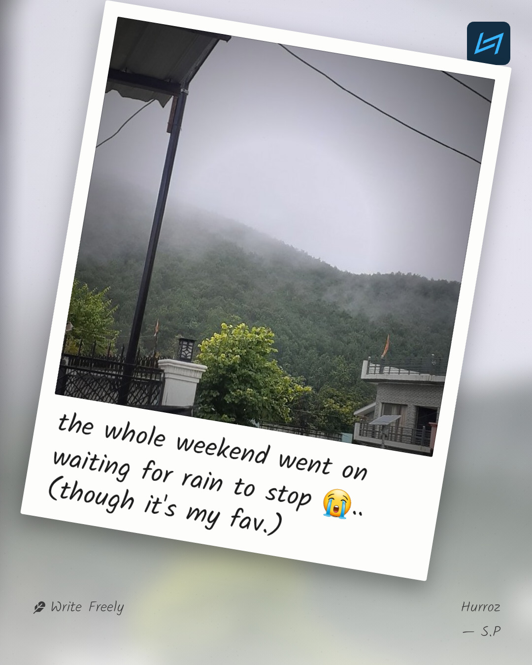 the whole weekend went on waiting for rain to stop ðŸ˜..(though it's my fav.)