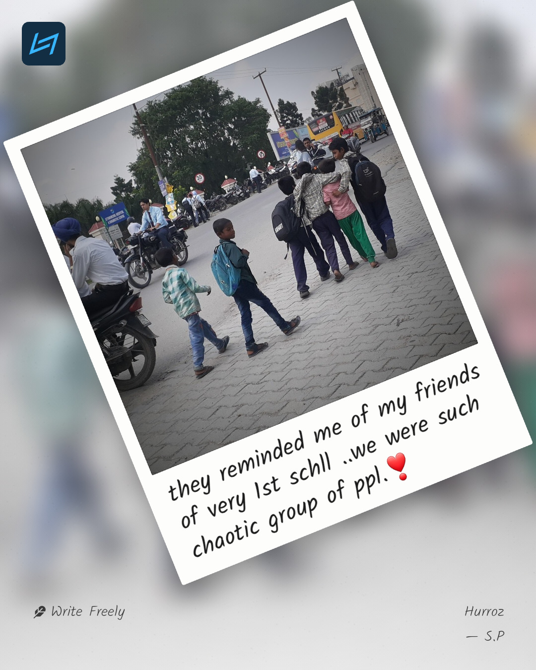 they reminded me of my friends of very 1st schll ..we were such chaotic group of ppl.❣