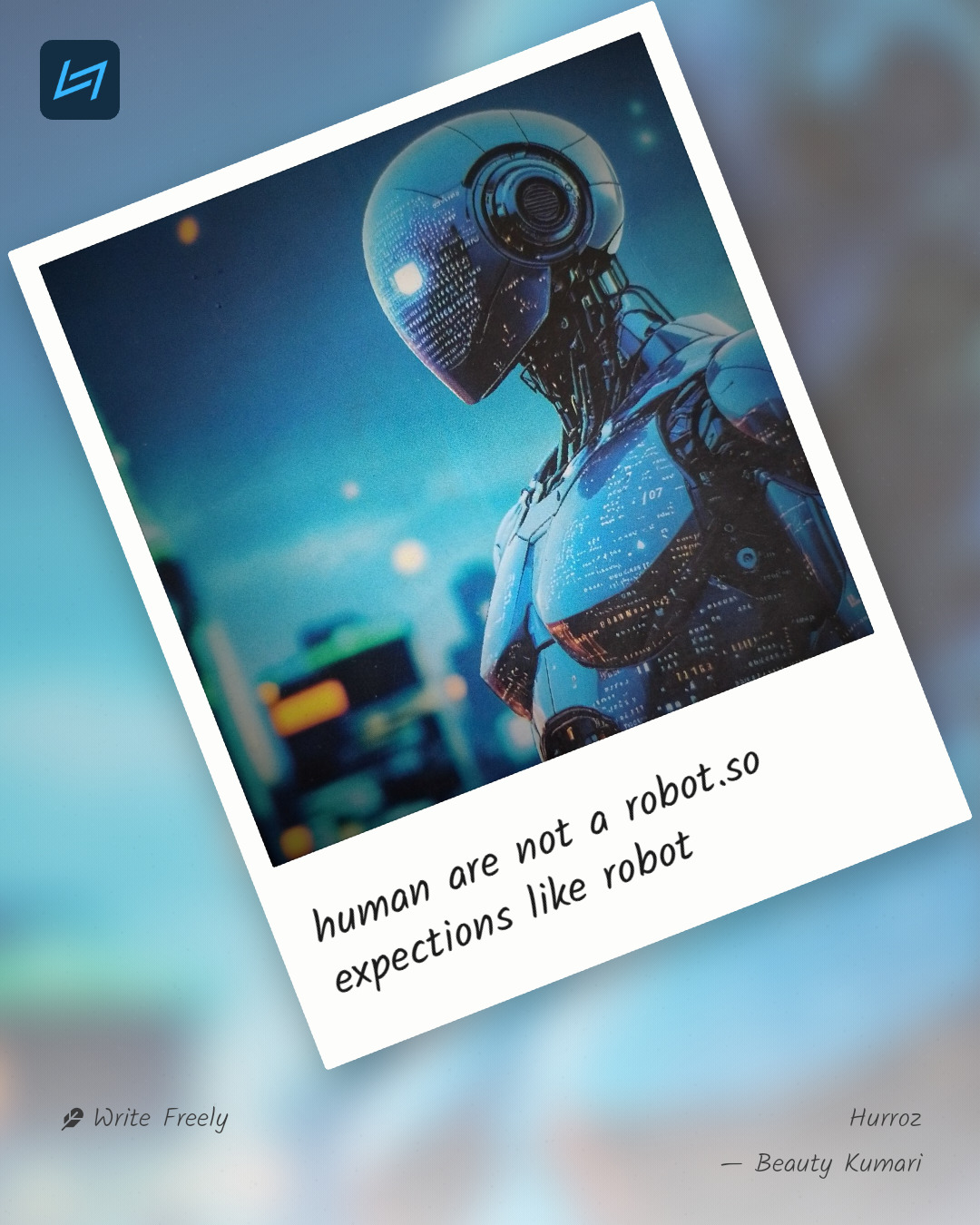 human are not a robot.so expections like robot