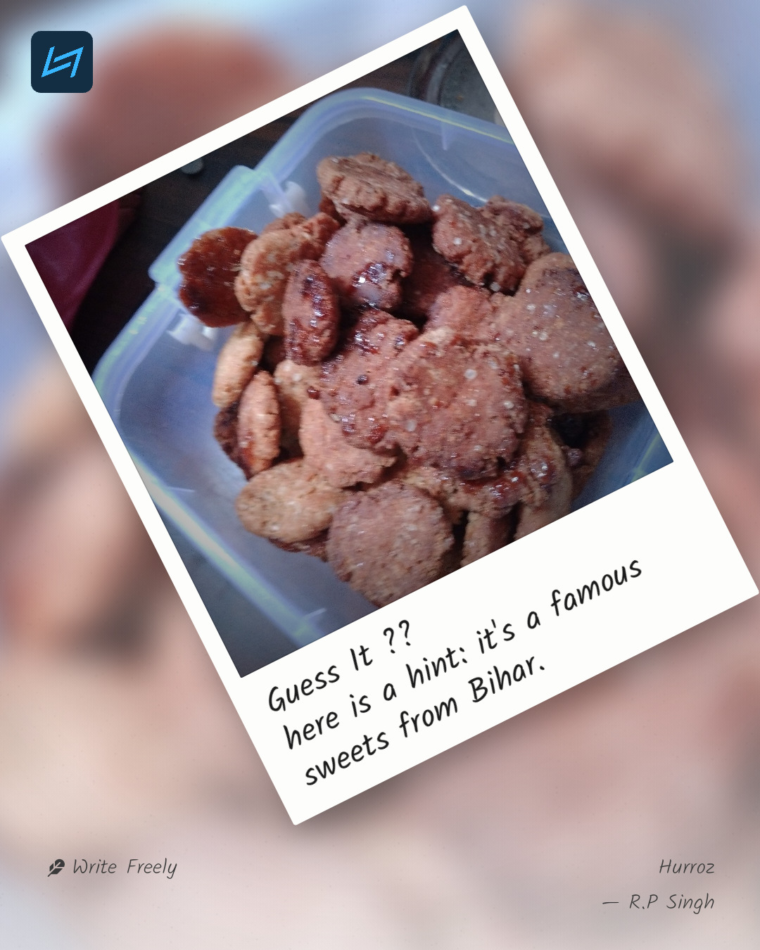 Guess It ?? here is a hint: it's a famous sweets from Bihar.
