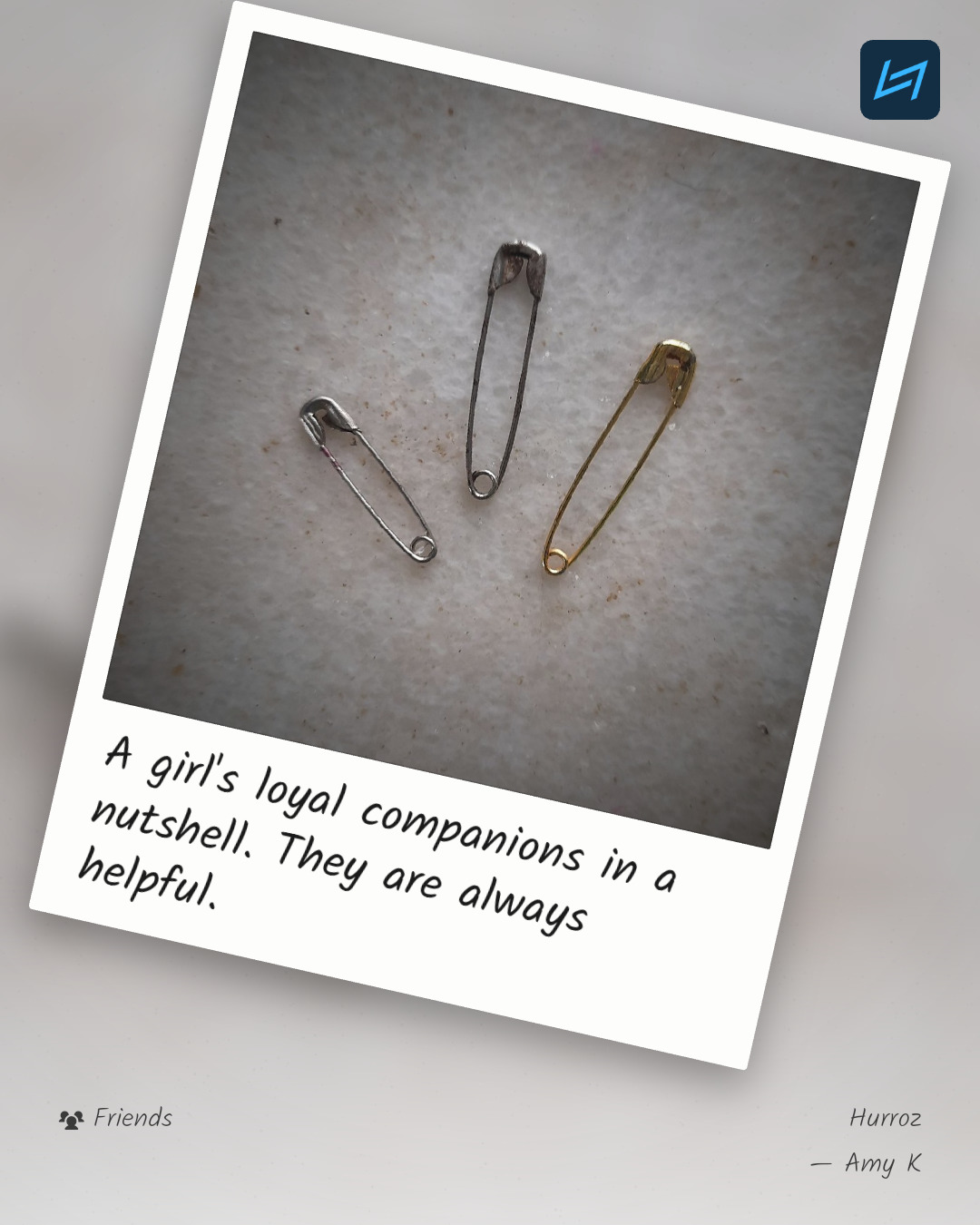 A girl's loyal companions in a nutshell. They are always helpful.