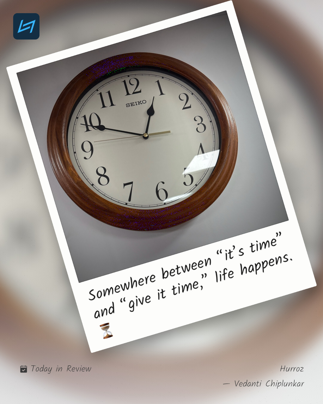 Somewhere between “it’s time” and “give it time,” life happens. ⏳