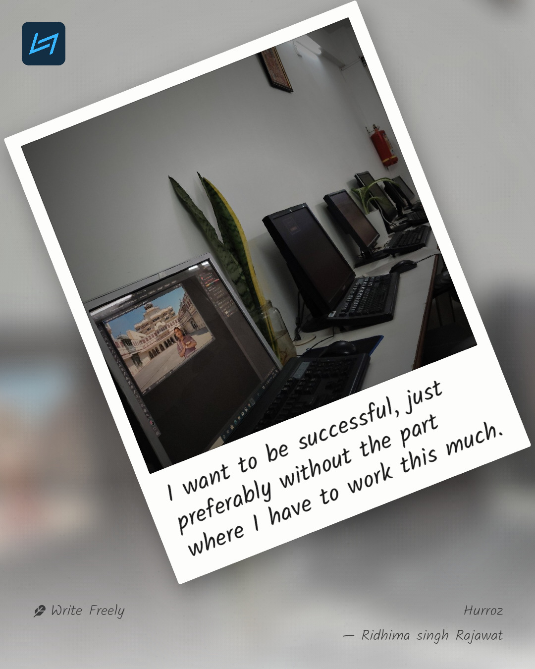 I want to be successful, just preferably without the part where I have to work this much.