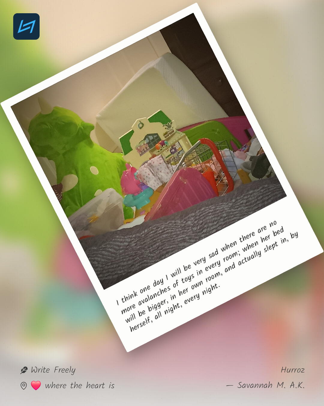 I think one day I will be very sad when there are no more avalanches of toys in every room; when her bed will be bigger, in her own room,…