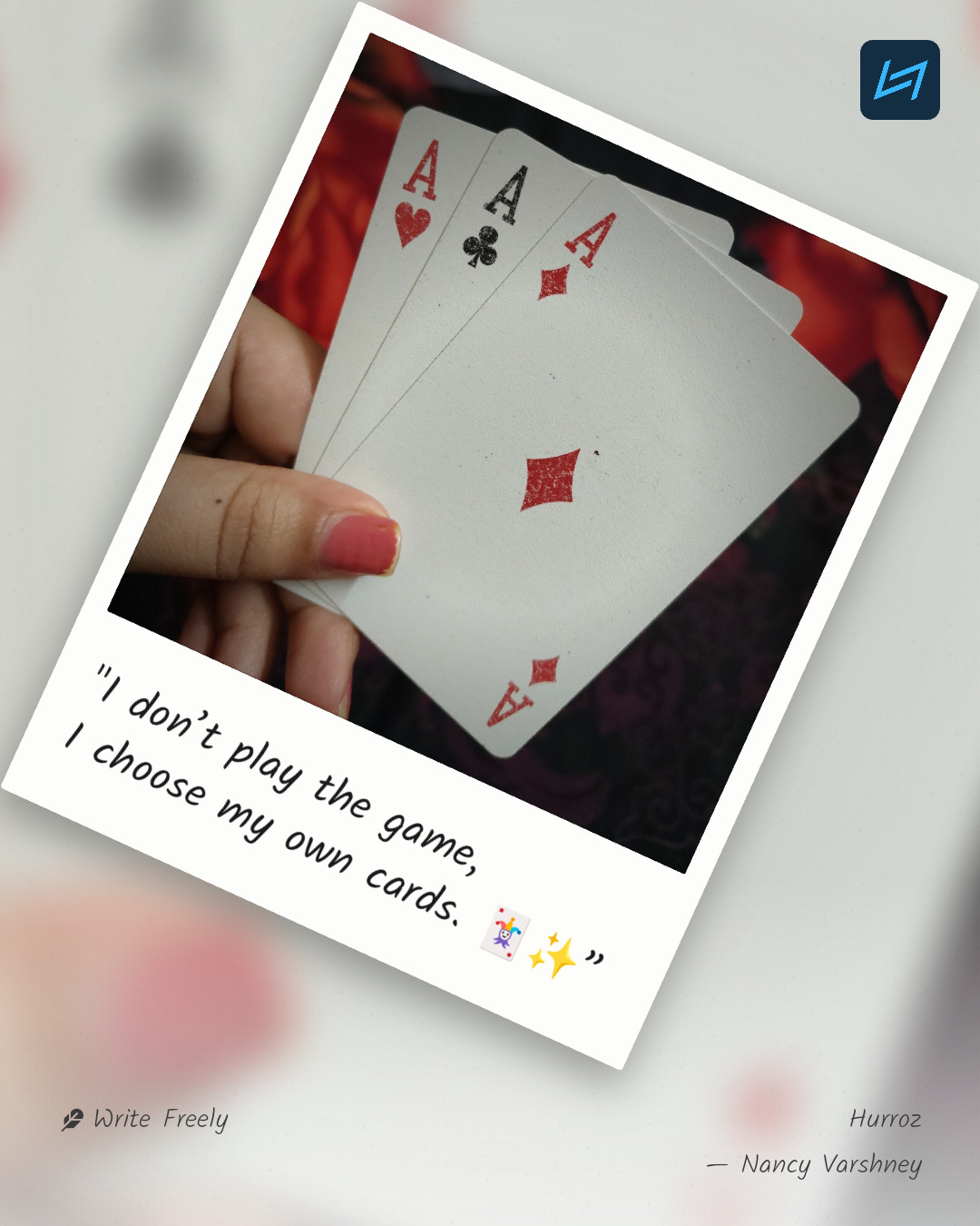 "I don’t play the game, I choose my own cards. 🃏✨”