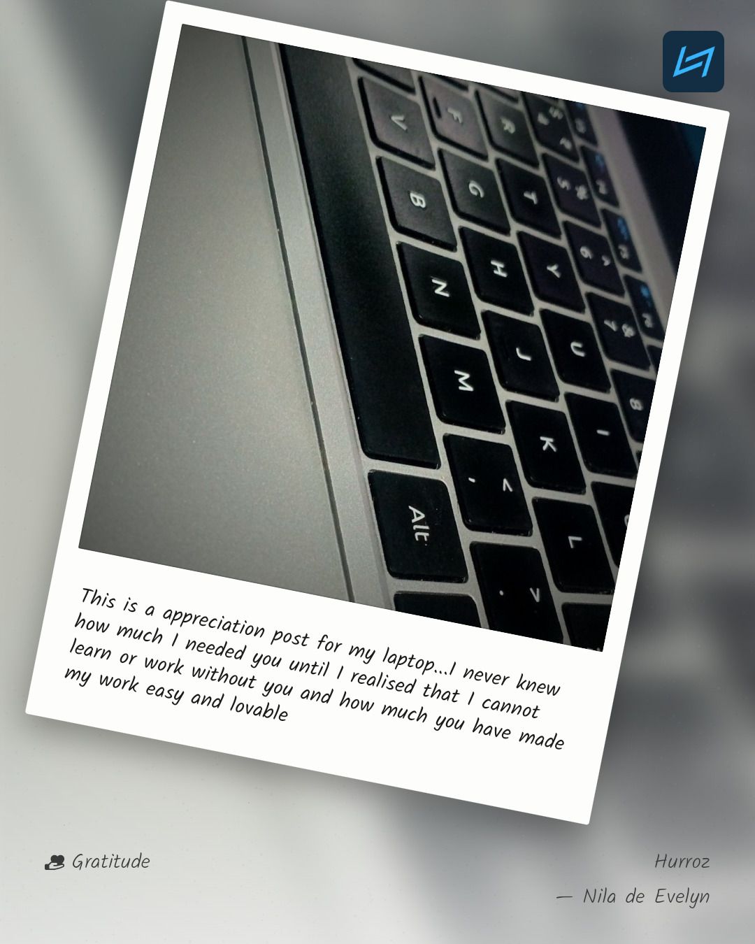 This is a appreciation post for my laptop...I never knew how much I needed you until I realised that I cannot learn or work without you and how much you have made my work easy and lovable