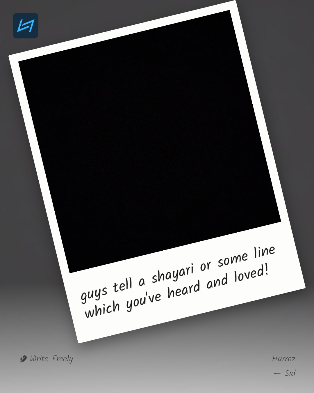 guys tell a shayari or some line which you've heard and loved!