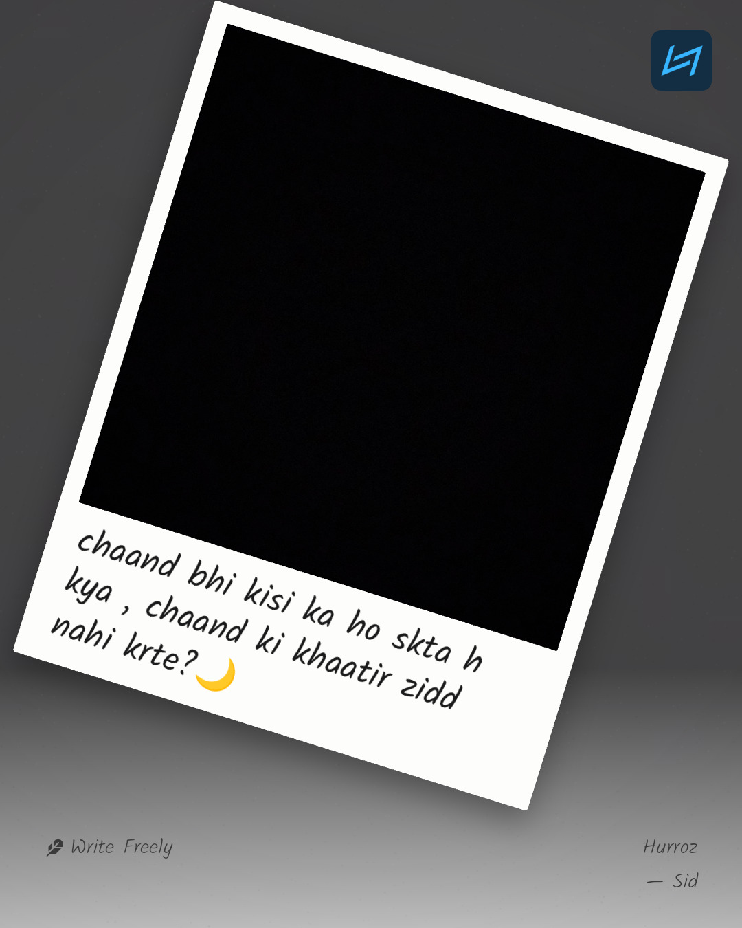 chaand bhi kisi ka ho skta h kya , chaand ki khaatir zidd nahi krte?🌙
