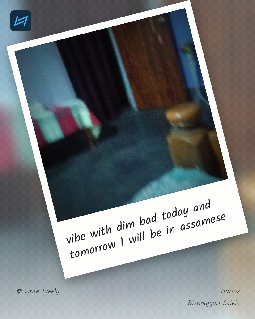 vibe with dim bad today and tomorrow I will be in assamese
