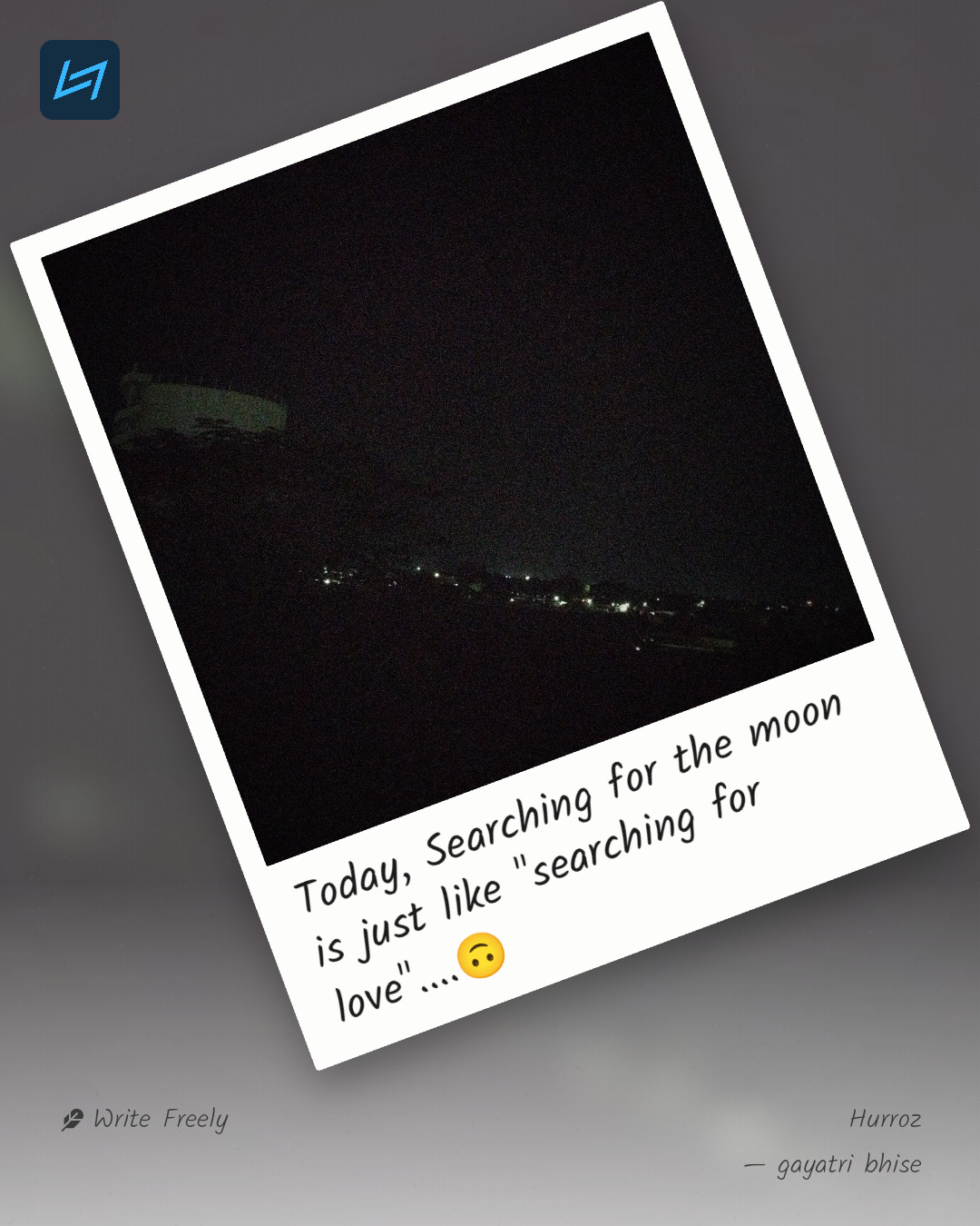Today, Searching for the moon is just like "searching for love"....🙃