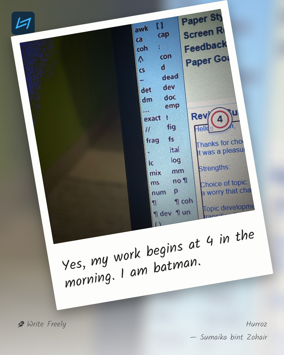 Yes, my work begins at 4 in the morning. I am batman.