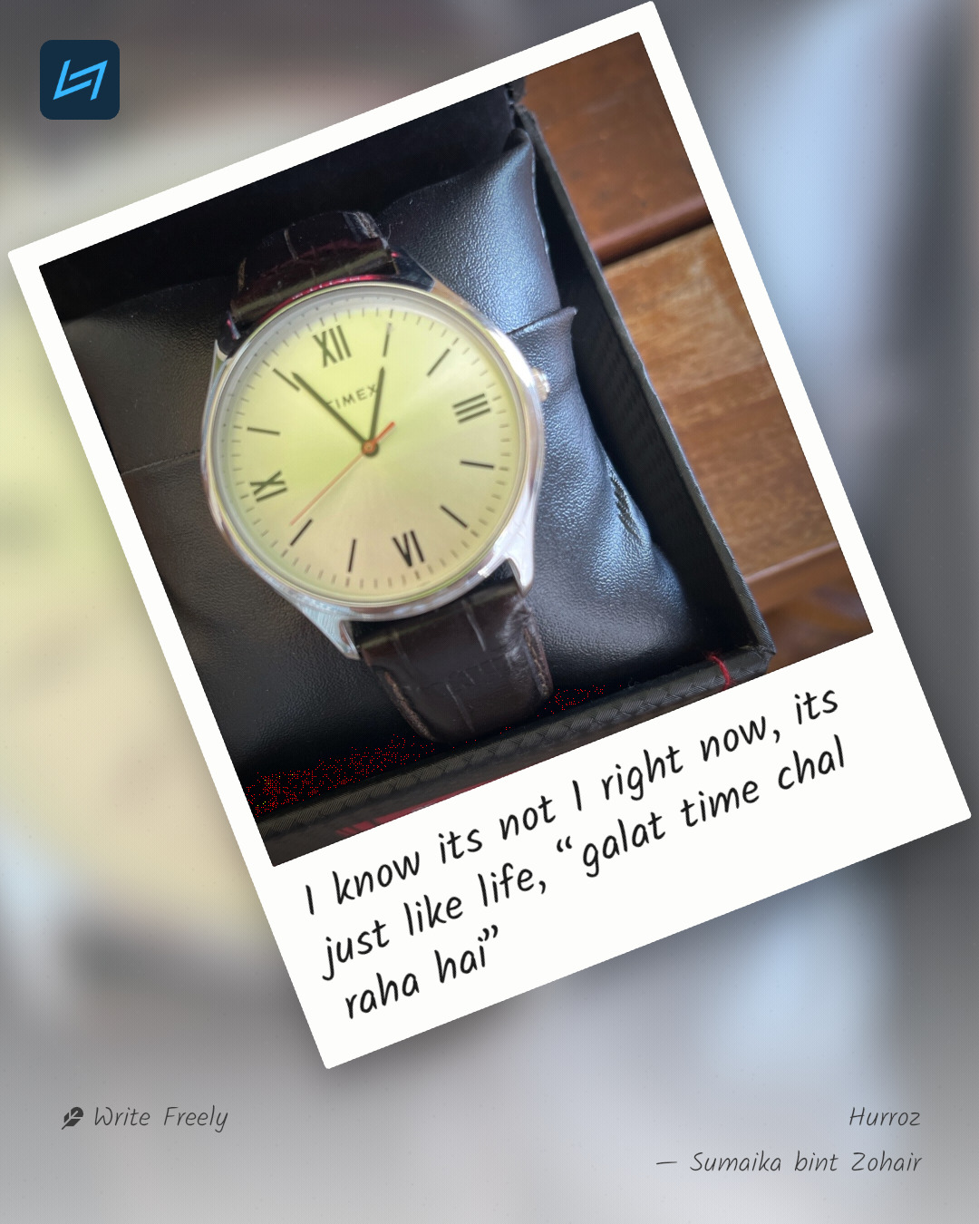 I know its not 1 right now, its just like life, “galat time chal raha hai”