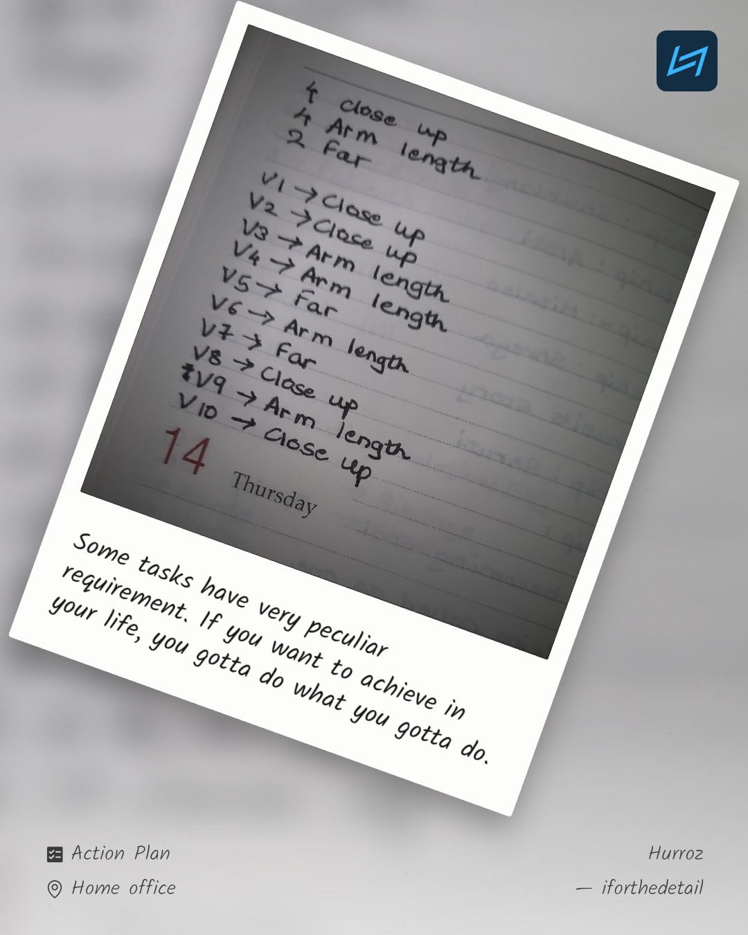 Some tasks have very peculiar requirement. If you want to achieve in your life, you gotta do what you gotta do.