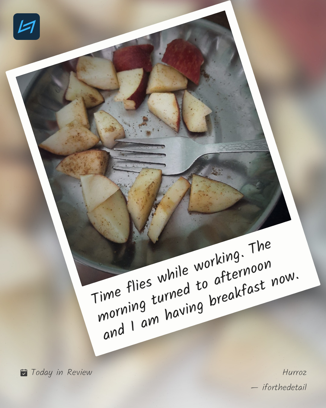 Time flies while working. The morning turned to afternoon and I am having breakfast now.