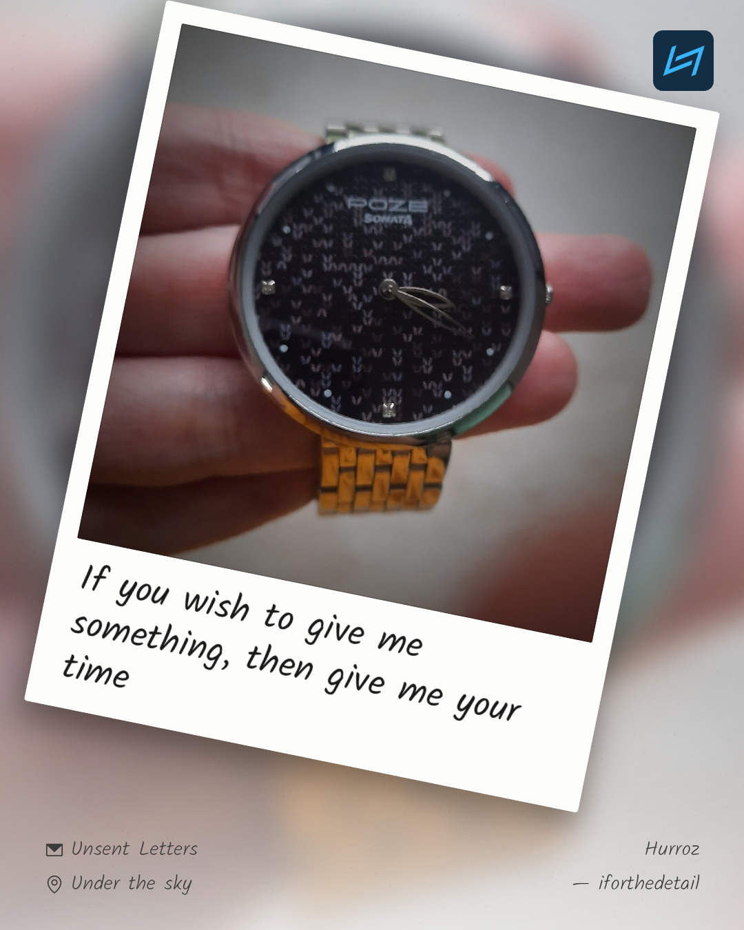 If you wish to give me something, then give me your time