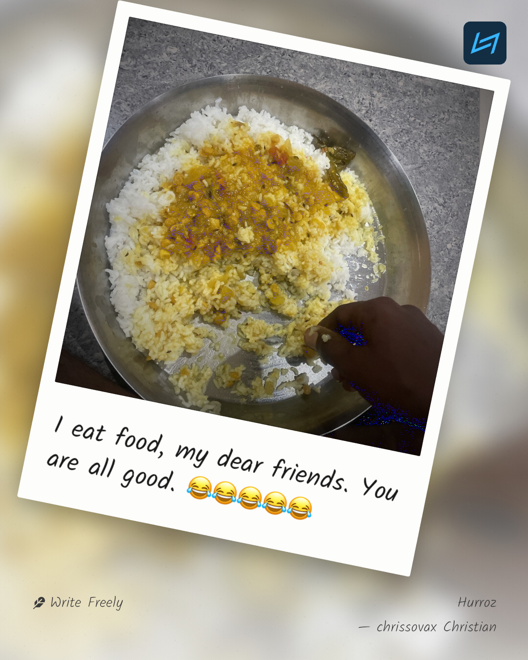 I eat food, my dear friends. You are all good. 😂😂😂😂😂