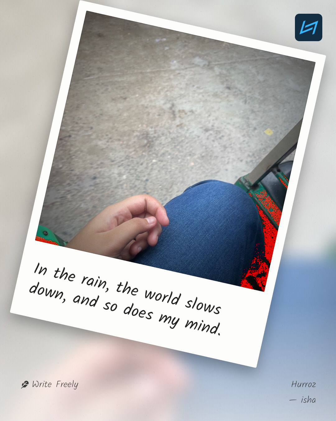 In the rain, the world slows down, and so does my mind.