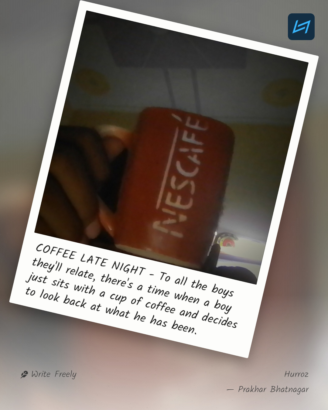 COFFEE LATE NIGHT - To all the boys they'll relate, there's a time when a boy just sits with a cup of coffee and decides to look back at what he has been.