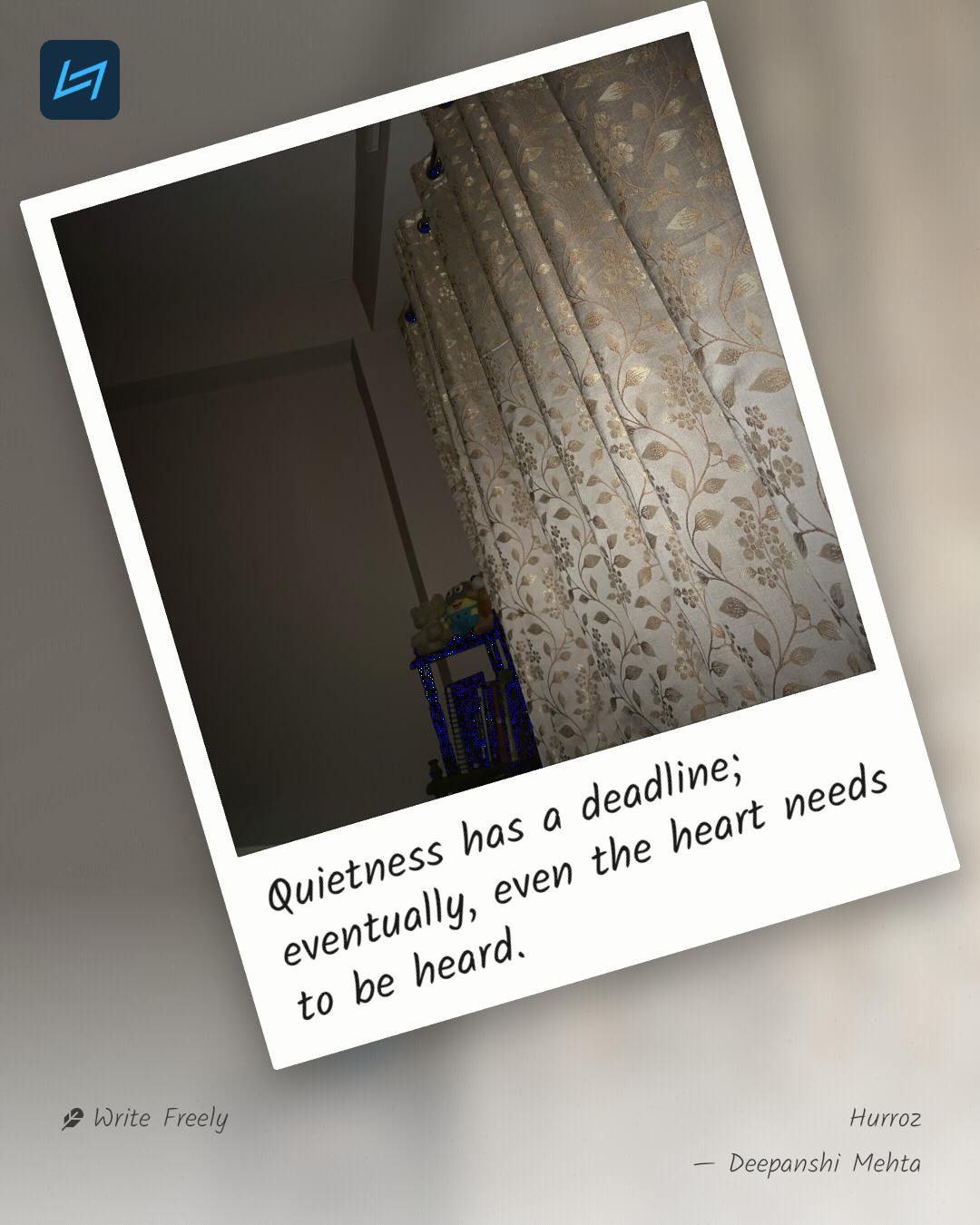 Quietness has a deadline; eventually, even the heart needs to be heard.