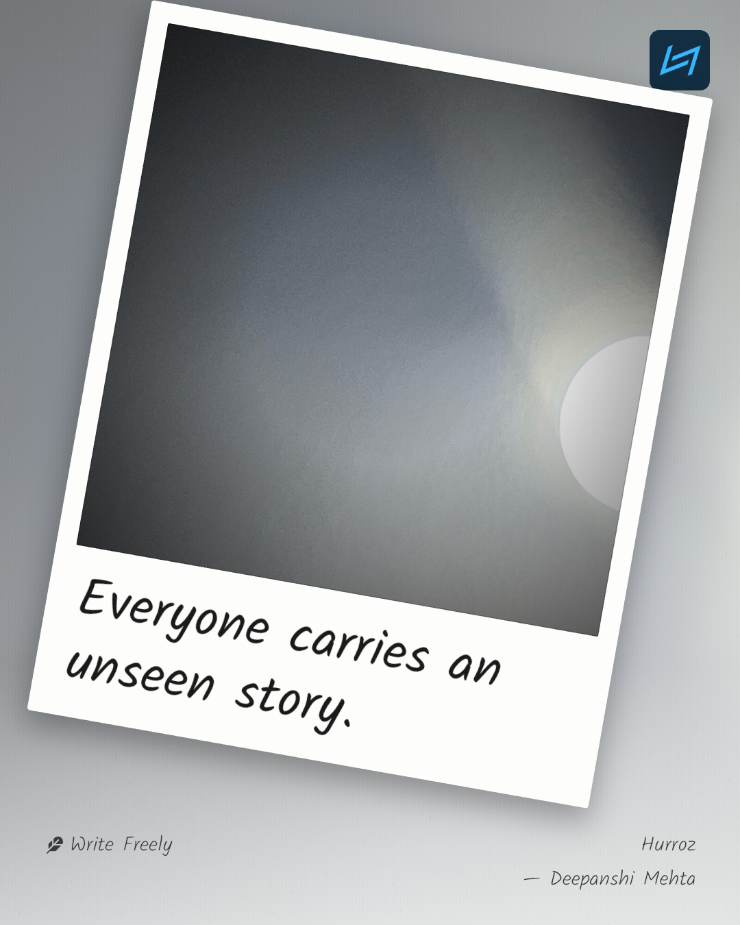 Everyone carries an unseen story.