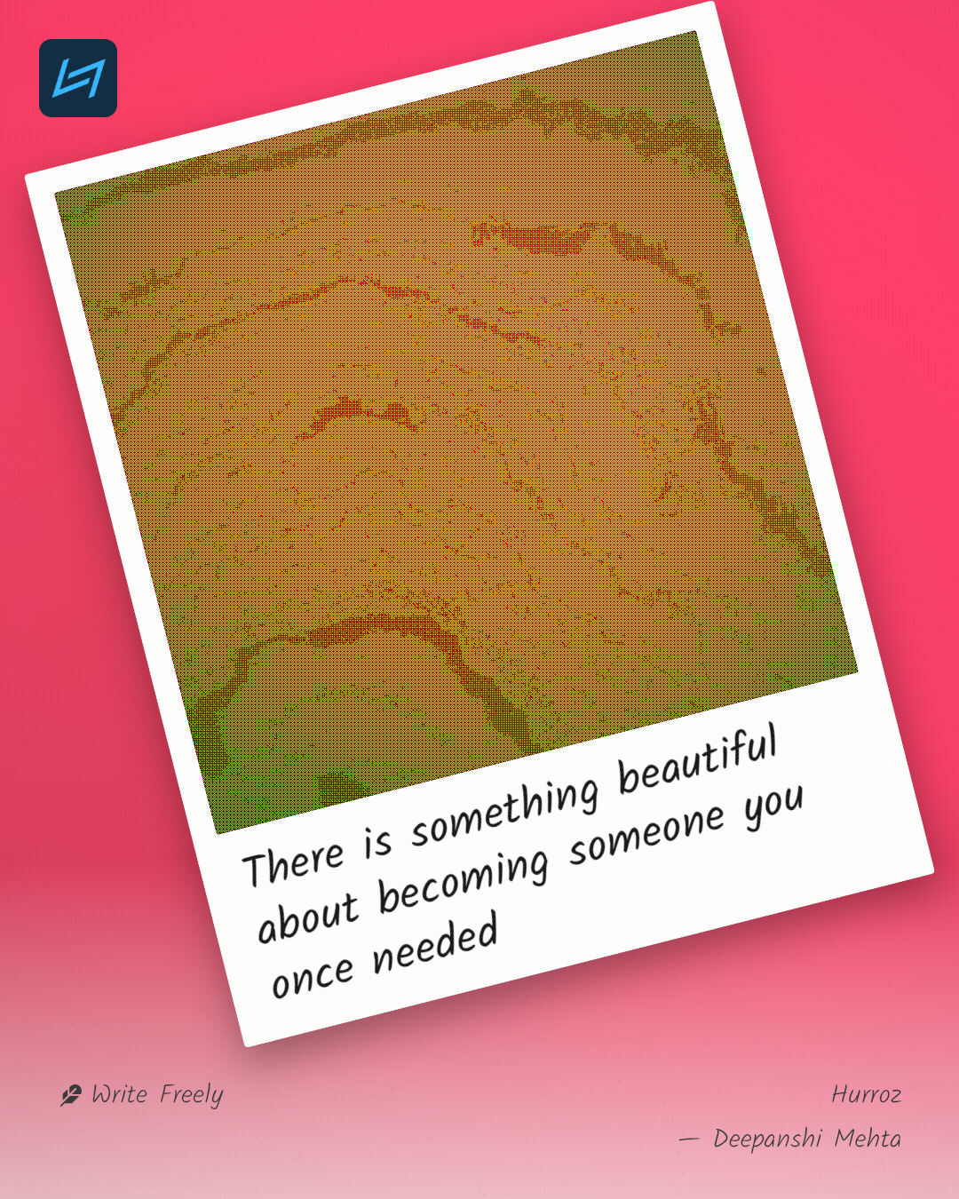 There is something beautiful about becoming someone you once needed