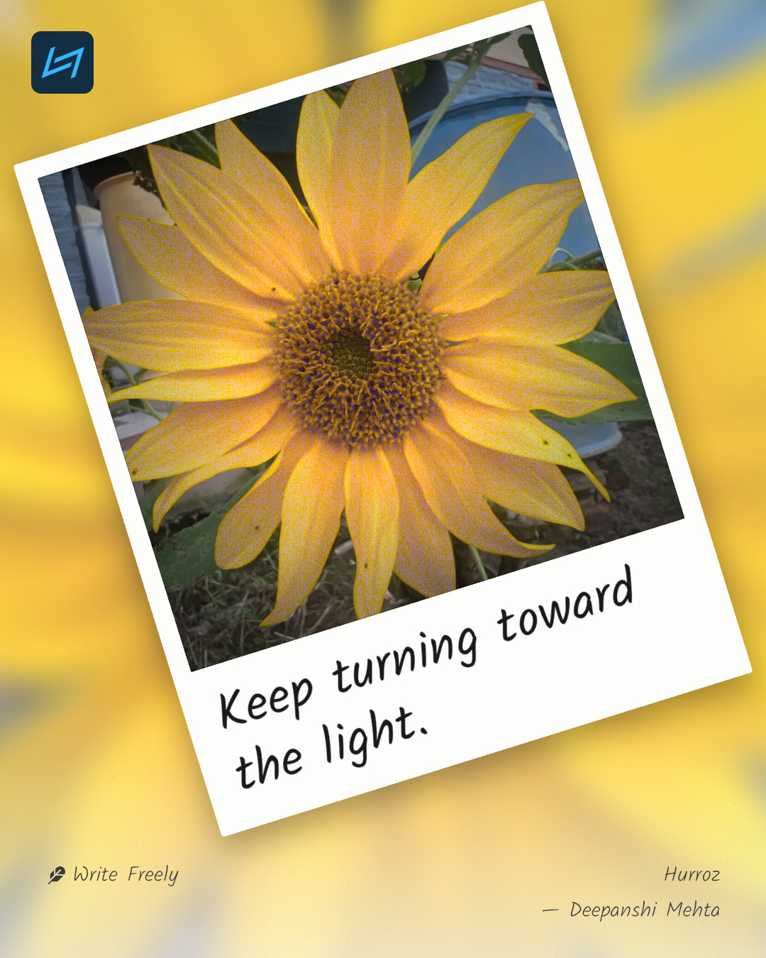 Keep turning toward the light.