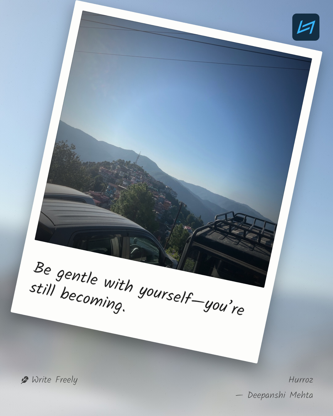 Be gentle with yourself—you’re still becoming.