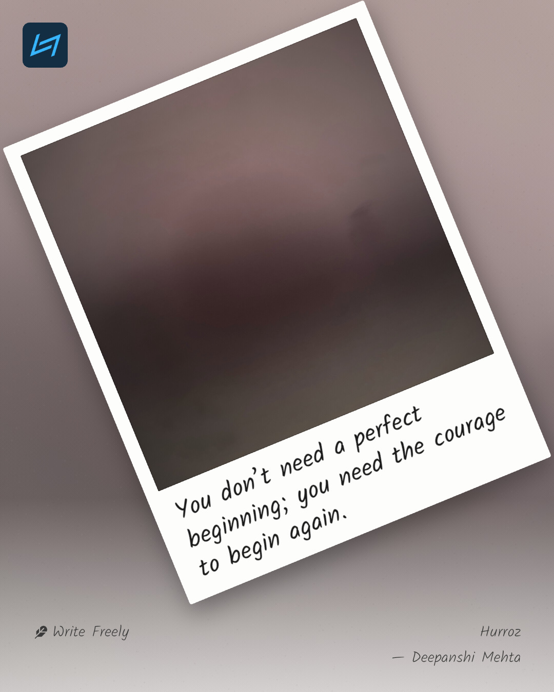 You don’t need a perfect beginning; you need the courage to begin again.