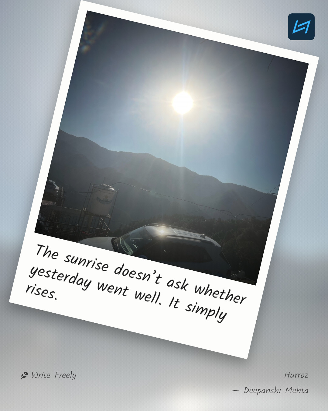 The sunrise doesn’t ask whether yesterday went well. It simply rises.
