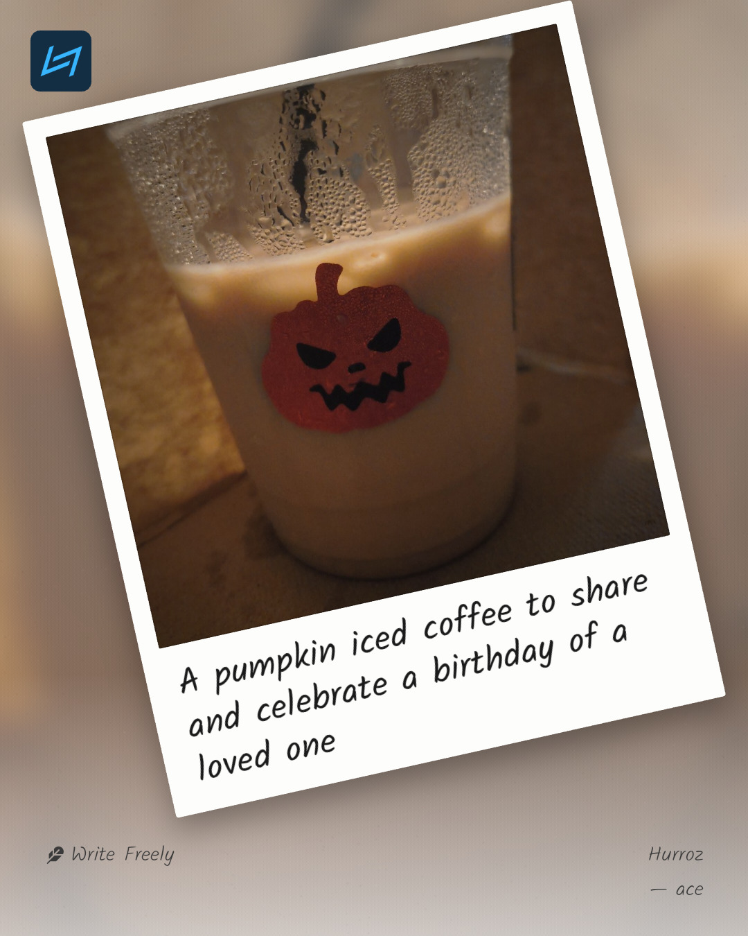 A pumpkin iced coffee to share and celebrate a birthday of a loved one