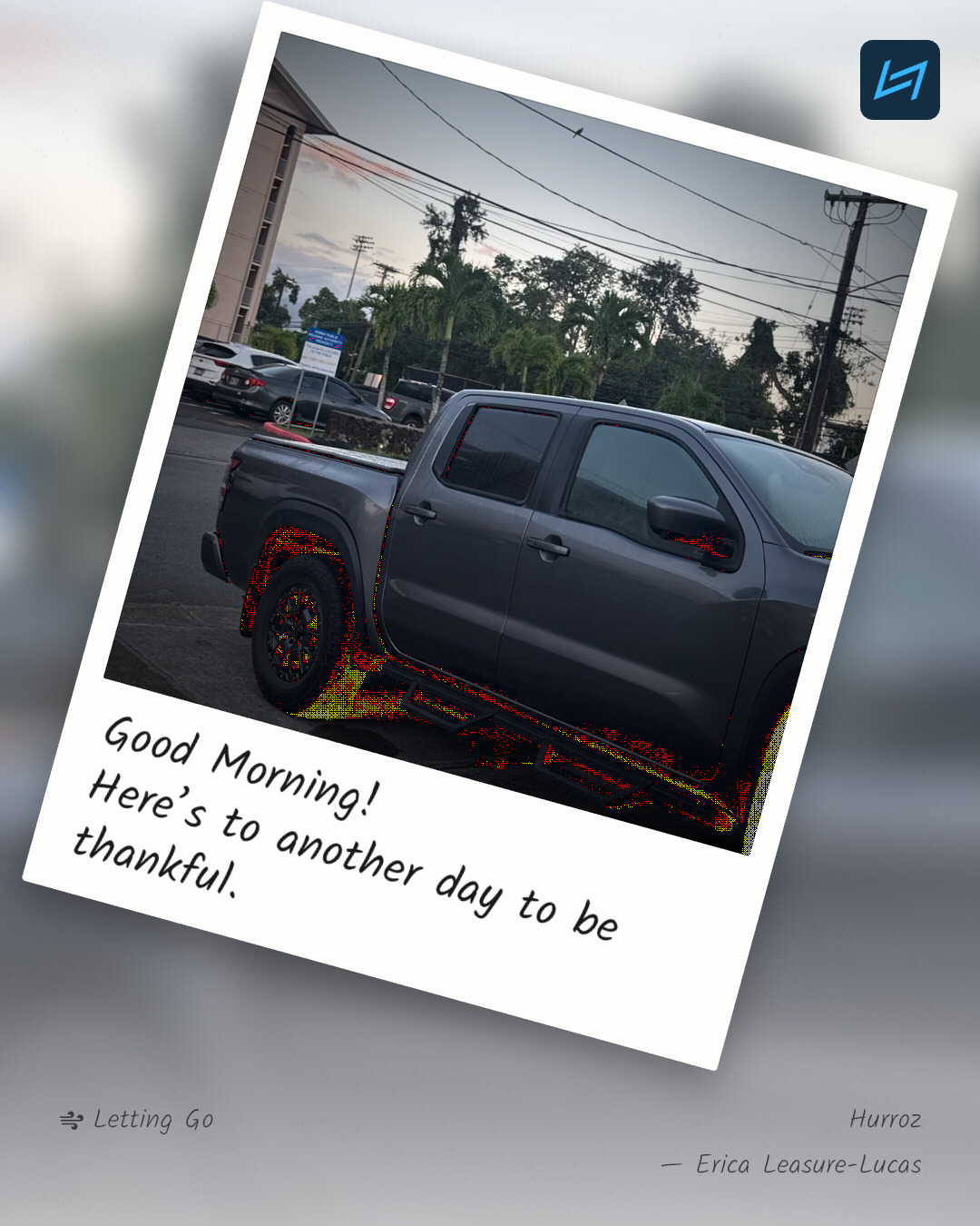 Good Morning! Here’s to another day to be thankful.