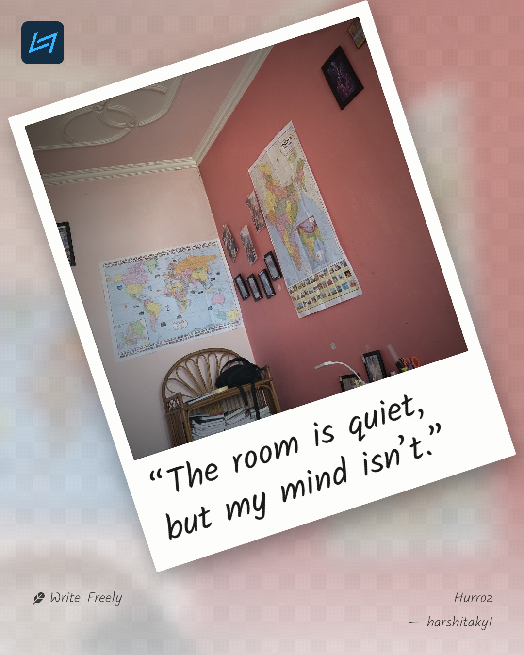 “The room is quiet, but my mind isn’t.”