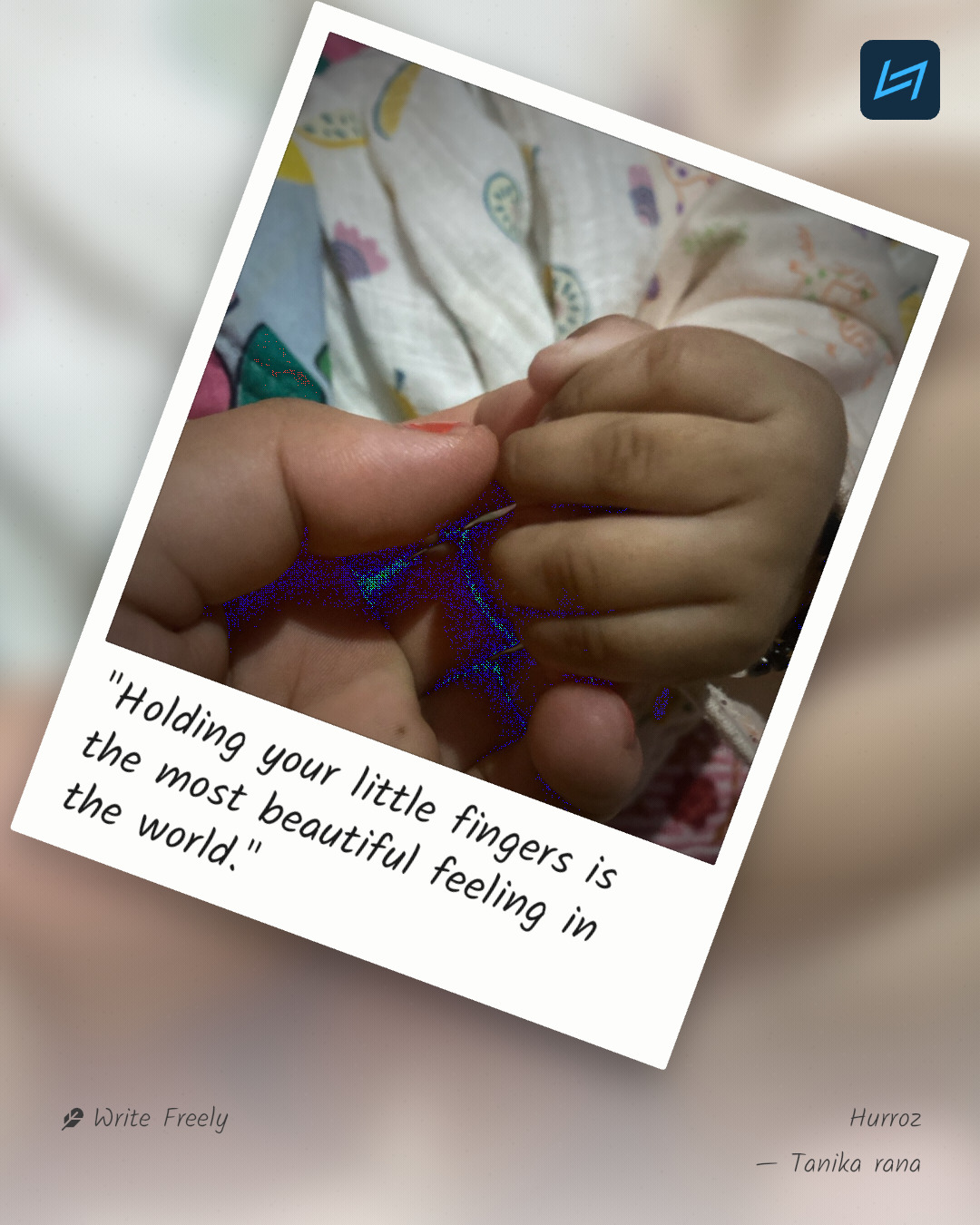 "Holding your little fingers is the most beautiful feeling in the world."