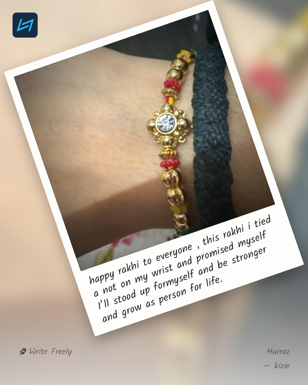 happy rakhi to everyone , this rakhi i tied a not on my wrist and promised myself I’ll stood up formyself and be stronger and grow as person for life.
