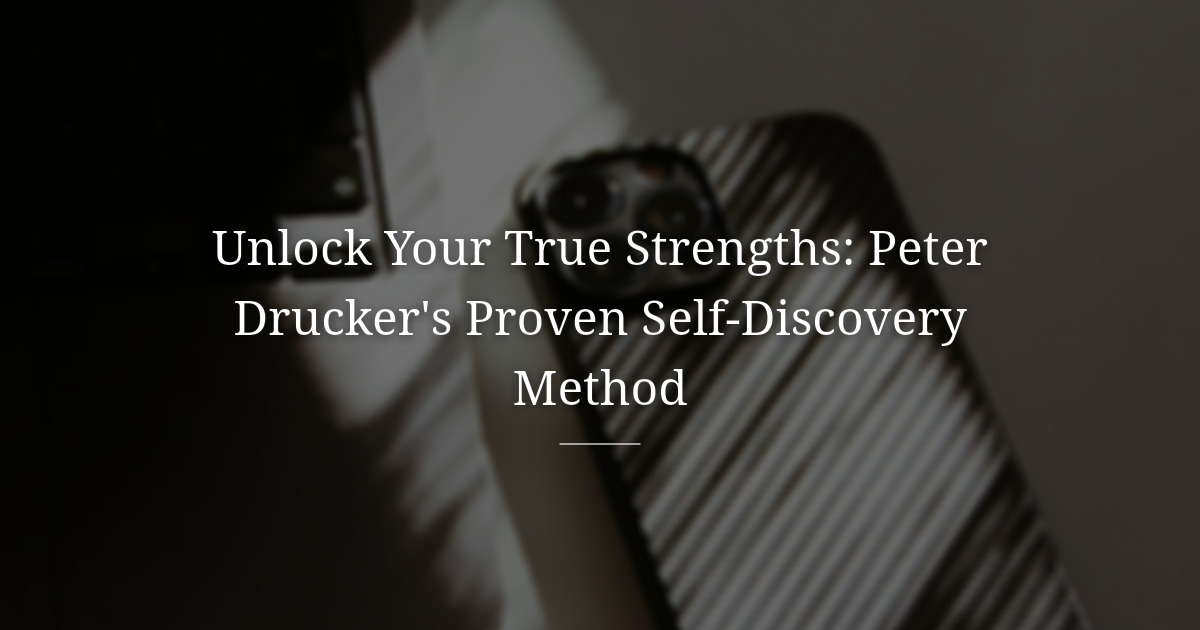 How to Find Out What You're Actually Good At, According to Peter Drucker