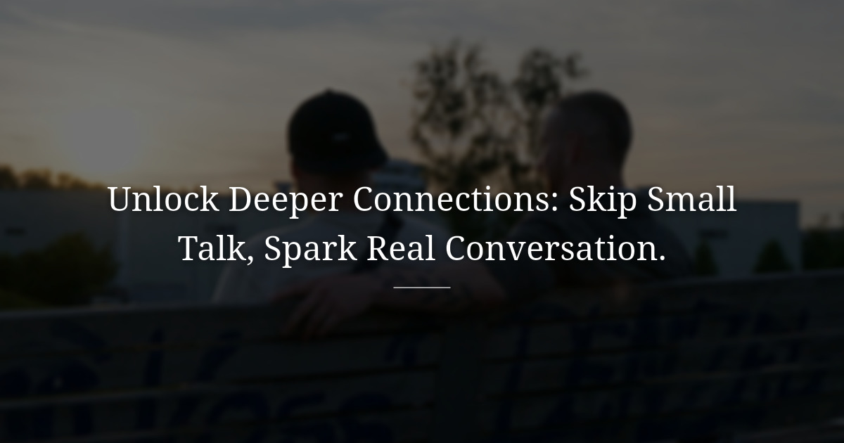 The People Who Skip Small Talk Know Something We Don't