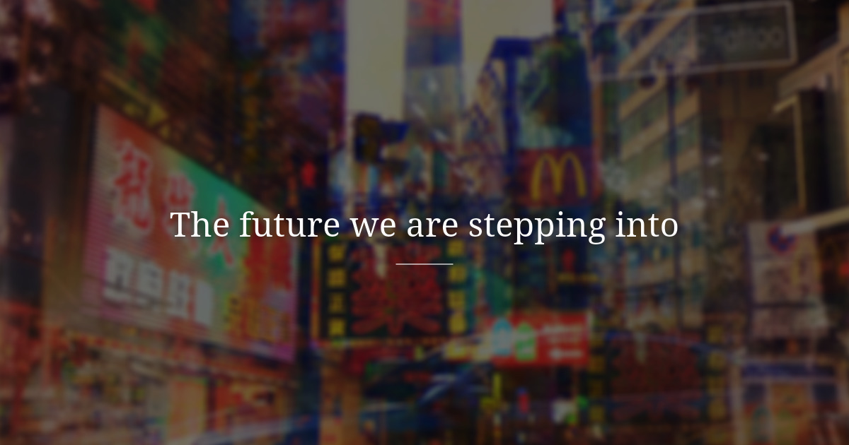 The future we are walking into