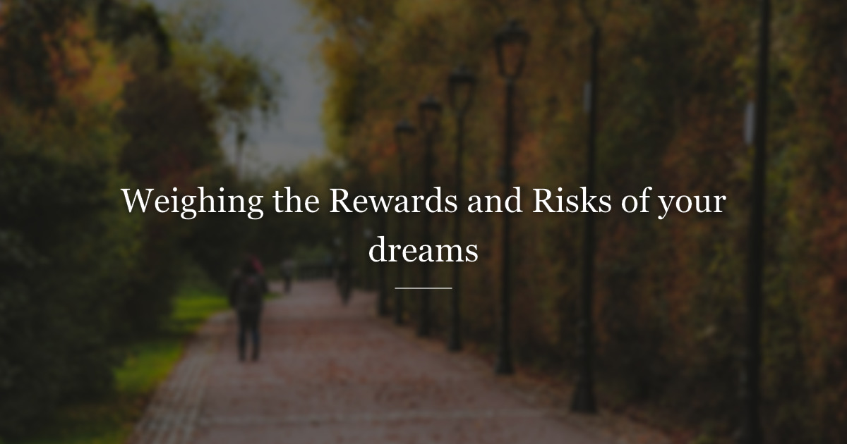Pros and cons of following your dreams