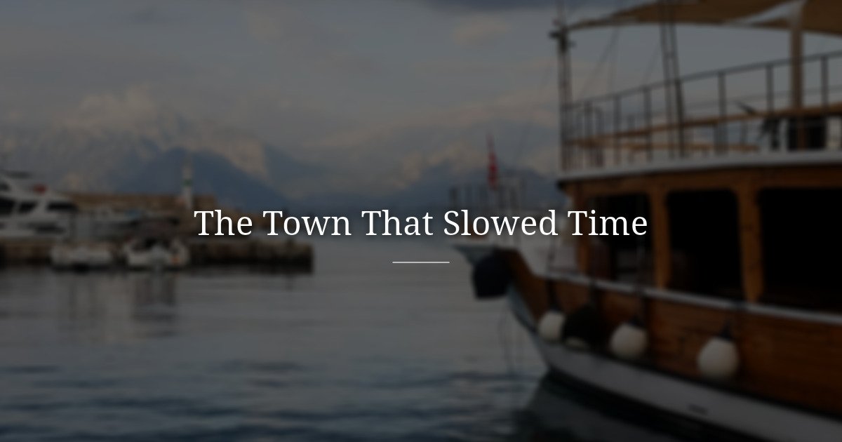 The Town That Slowed Time