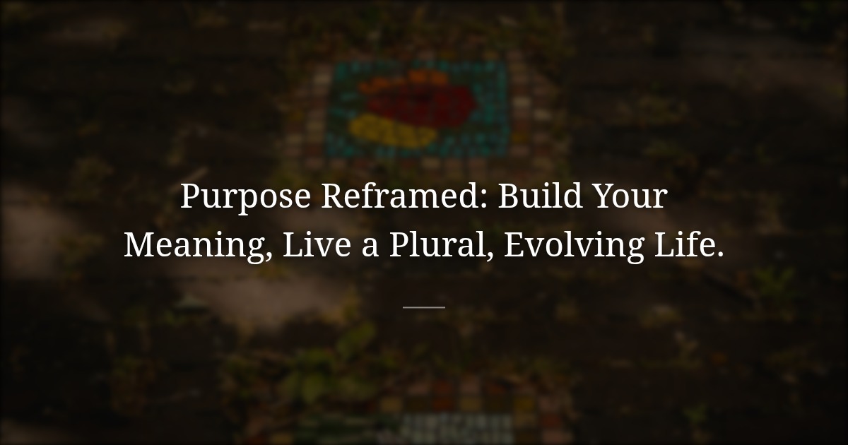 Meaning and Purpose Reframed