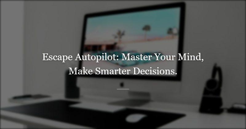 The Two Systems: Why We Default to Autopilot